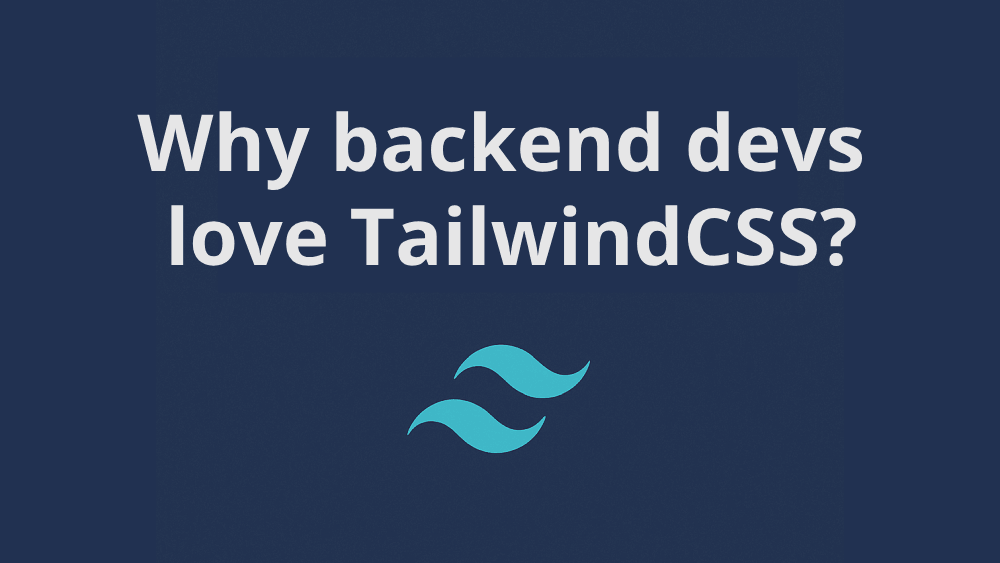 Why backend developers love TailwindCSS?